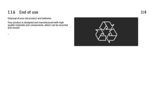 Page 141.1.6      End  of  use
1/4
Disposal of your old product and batteries
Your product is designed and manufactured with high
quality materials and components, which can be recycled
and reused.
... 