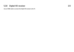 Page 1855.3.8      Digital  HD  receiver
2/2
Use an HDMI cable to connect the Digital HD receiver to the TV. 