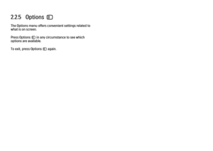 Page 542.2.5   Options
 o
The Options menu offers convenient settings related to
what is on screen.
Press Options o in any circumstance to see which
options are available.
To exit, press Options o again. 