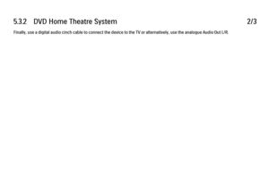 Page 2015.3.2      DVD  Home  Theatre  System
2/3
Finally, use a digital audio cinch cable to connect the device to the TV or alternatively, use the analogue Audio Out L/R. 