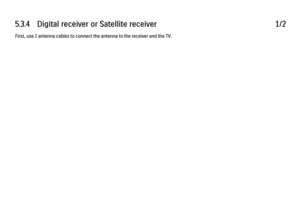 Page 2055.3.4      Digital  receiver  or  Satellite  receiver
1/2
First, use 2 antenna cables to connect the antenna to the receiver and the TV. 