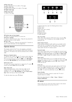 Page 1414  Red   colour  key
To   open   interactive   TV   or  to  select  a  Text   page.
15  Green   colour  key
To   open   the   Eco   settings   or  to  select  a  Text   page.
16  Yellow   colour  key
To   select  a  Text   page.
17  Blue  colour  key
To   select  a  Text   page.
18  Number  keys   and  text  keypad
To   select  a  TV   channel  directly   or  to  enter  text.
19  Format   /   Subtitles
To   open   or  close  the   Format   menu.  /   Keep  this   key  pressed   for
3   seconds   to...