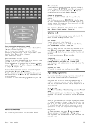 Page 25Enter  text  with  the  remote   control  keypad
Use  the   navigation   keys   to  position   the   cursor   in   the   text.  Press
È  (Back)   to  delete  a  character.
Use  the   remote   control   keypad  as   you   do   for   SMS/text
messaging   to  enter  a  character.   Use  the   1  key  to  select  a  special
character.   Select   Clear  to  delete  a  character.
Select   Done  to  end   Rename.
Enter  text  with  the  on -screen   keyboard
To   open   the   on -screen  keyboard  on   top   of...