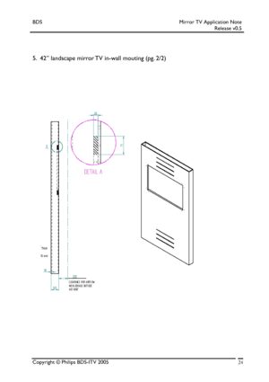 Page 24BDS Mirror TV Application Note 
 Release v0.5 
 
 
 
5.  42” landscape mirror TV in-wall mouting (pg. 2/2) 
Copyright © Philips BDS-ITV 2005 24
 