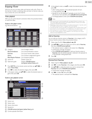 Page 20English20
Enjoying	vTuner	
With this unit, you can enjoy video and Internet radio with vTuner via 
the Internet. In order to watching video and listen to Internet radio, you 
must connect this unit to the Internet.
Video 	playback
After you set up the network connection, follow the procedure below 
to watch the video. 
Guide	to	the	player	screen
e.g.) Recommendationsa
b
c
2/3
NewsNews
Favorite
Next
Previous
Recommendations FavoGenr Most
a Categor y   :List of categor y menus
	 Recommendations  :List of...