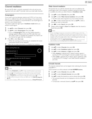 Page 37English37
Channel	installation
Be sure the RF cable is correctly connected to this unit and you are 
registered with your cable TV provider when you install cable channels.
Autoprogram
If you switch wires (e.g. between antenna and CATV) or if you move 
the unit to a different area after the initial setting, or if you restore the 
DTV channels you deleted, it is recommended to use AutoProgram to 
perform a new channel search.
You need to select the signal type in  Installation	mode before you 
perform...