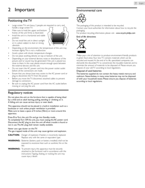 Page 7English7
2	 Important
Positioning	the 	TV
•  Large screen TVs are heavy. 2 people are required to carr y and 
handle a large screen TV.
•  Make sure to hold the upper and bottom 
frames of the unit firmly as illustrated.
•  Install the unit in a horizontal and stable 
position.
•  Do not install the unit in direct sunlight 
or in a place subject to dust or strong 
vibration.
•  Depending on the environment, the temperature of this unit may 
increase slightly. This is not a malfunction.
•  Avoid a place...