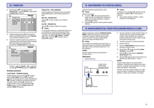 Page 23303.
Parental Cont OK
Parental Cont.
4. 0711
0-9 Incorrect.
0711
5.
0-9
Parental Lock
Parental Lock
0-9 [MENU TV]. Naudodamiesi mygtukais pasirinkite
. ir spauskite / norëdami patekti
á submeniu.
Áveskite prisijungimo kodà naudodamiesi
skaièiø mygtukais . Pasirodys þinutë
Tuomet áveskite kodà dar kartà.
Televizorius papraðys pakeisti kodà. Áveskite savo
4 skaitmenø kodà naudodamiesi skaièiø mygtukais
ir patvirtinkite já. Kai naujasis kodas
patvirtinimas, meniu pasirodys.
Norëdami pakeisti nustatymus,...