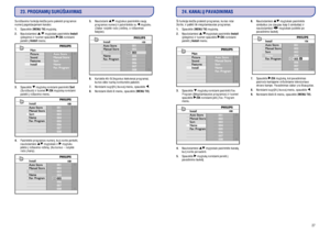 Page 2626
23. PROGRAMØ SURÛÐIAVIMAS
Surûðiavimo funkcija leidþia jums pakeisti programos
numerá pageidaujamam kanalui.
1. [MENU TV]
2. Install
/OK
Install
3. Sort
/OK
4.5.
6. 4 5
7.
8. [MENU TV]. Spauskite mygtukà.
Naudodamiesi / mygtukais pasirinkite
(ádiegimo) ir tuomet spauskite norëdami
patekti á meniu.
Spauskite mygtukà norëdami pasirinkti
(Surûðiuoti) ir tuomet mygtukà norëdami
patekti á rûðiavimo meniu.
Pasirinkite programos numerá, kurá norite perkelti,
naudodamiesi mygtukais ir mygtuku
áeikite á...