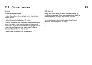 Page 492.2.1      Channel  overview
4/5
Rename
You can rename a channel.
1 In the channel overview, navigate to the channel you
want to rename.
2 Select Rename in the Options o menu.
3 Use the navigation keys to position the highlight. Press
Back b to delete a character. Use the remote control
number pad as you do for SMS/text messaging to select
a character. Use the 0 number key to select a special
character. Select Clear to clear all text.
4 Select Done and press OK to end Rename. Hide channel
Select this...