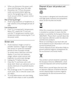 Page 54
Disposal of your old product and 
batteries
  
Your product is designed and manufactured 
with high quality materials and components, 
which can be recycled and reused.
  
When this crossed-out wheeled bin symbol 
is attached to a product it means that the 
product is covered by the European Directive 
2002/96/EC . Please inform yourself about the 
local separate collection system for electrical 
and electronic products.
Please act according to your local rules and 
do not dispose of your old products...