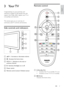 Page 65
Remote control
 
a  (Standby-On) Switches the T V to standby if it is on.
• 
Switches on the T V if it is in standby.
• 
b 
 (Home) 
Accesses the home menu.
1
2
3
4
5
6
7
8
9
10
5
11
13
12
3 
Your TV
Congratulations on your purchase, and 
welcome to Philips! To fully benefit from the 
suppor t that Philips offers, register your TV at 
www.philips.com/welcome.
  
This section gives you an over view of 
commonly used TV controls and functions.
Side controls and indicators
 
a  +/- : Increases or...