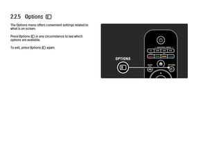 Page 832.2.5   Options oThe Options menu offers convenient settings related to
what is on screen.
Press Options o in any circumstance to see which
options are available.
To exit, press Options o again.
 