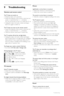 Page 5452Troubleshooting
9Troubleshooting 
Television and remote control
The TV does not switch on
•Verify the mains cord connection.
•Verify if the batteries of the remote control are not
empty or weak. Verify their + / - orientation.
You can use the keys on the TV to switch the TV on.
•Unplug the mains cord, wait a minute and plug it
back in. Tr y again to switch on.
The TV does not react on the remote control
•Verify if the batteries of the remote control are not
empty or weak. Verify their + / -...