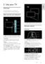 Page 15     
EN           15   
English
 2 Use your TV 
Overview 
This section gives you an overview of 
commonly used TV controls and functions. 
Side controls and indicators 
 
 
1.  +/- : Increases or decreases volume. 
In home menu, press these buttons to move 
horizontally. 2.  (Home): Accesses the home menu. 
Press again to launch an activity in home 
menu. 3. P/CH +/- : Switches to the next or 
previous channel. In home menu, press these 
buttons to move vertically. 4.  (Ambilight): Switches Ambilight on...