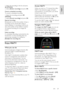 Page 29     
EN      29   
English
 
1. Select the recording in the list and press  OPTIONS. 
2. Select [Delete recording] and press OK.    
Cancel a scheduled recording 
To cancel a scheduled recording: 
1. Select the recording and press  OPTIONS. 
2. Select [Cancel recording] and press OK. 
Expired recordings 
Broadcasters can limit the number of days a 
recording can be viewed after airing or 
restrict playback. A recording in the list can 
show the number of days before it expires. 
An expired recording can...