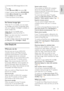 Page 33     
EN      33   
English
 
1. Connect the USB storage device to the 
TV. 
2. Press . 3. Select [Browse USB], then press OK. 
4. Select a picture, then press  OPTIONS. 
5. Select [Set as Scenea], then press OK. 
6. Select [Yes], then press OK. 
7. Press any button to exit Scenea. 
  
Set Scenea lounge light 
When the TV is in standby, you can switch 
on Ambilight and create a lounge light effect 
with your wallpaper. Ambilight is available on 
certain models only. 
When the TV is in standby, press...