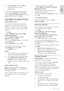 Page 39     
EN      39   
English
 
 Select [Search] then press OK to 
search for the next channel 
automatically.   
3. When the correct channel frequency is entered, select [Done], then press OK. 
4. Select [Store as new channel], then press 
OK to store the new TV channel.  
Install digital and satellite channels 
Install digital channels 
To improve TV reception, reposition the 
antenna. You need to know the correct 
frequency to tune. For best results, contact 
the service provider or get a professional...