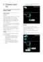Page 44  
EN      44       
5 Connect your 
TV 
About cables 
Cable quality  
Overview 
Before you connect devices to the TV, check 
the available connectors on the device. 
Connect the device to the TV with the 
highest quality connection available. Good 
quality cables ensure a good transfer of 
picture and sound. 
The connections shown in this user manual 
are recommendations only. Other solutions 
are possible. Tip: If your device only has composite or 
RCA connectors, use a SCART-cinch 
adapter to connect...