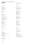 Page 85Index
22 -in -1   stand      10
AAdd   your   devices      23Adjust  menu       25Ambilight      32Ambilight  colour      32Audio  Out   delay       49Auto   subtitle   shift       49
BBalance      45Black  bars      29Browse   menu       23
CCAM       68Channel   list       24Channel   list   options       24Channels       27CI+      68Clear  Net  TV   history      36Clear  Net  TV   memory      35Clock       46Common   interface   slot       68Component   Video  YPbPr       52Connections...