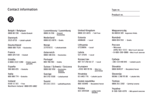 Page 2Contact informationType nr.
Product nr.
België / Belgique
0800 80 190   - Gratis/Gratuit
Danmark
3525 8759   - Lokalt opkald
Deutschland
0800 000 7520   - Kostenlos
France
0805 025 510   - Gratuit
Ελλάδα
0 0800 3122 1280   - Κλήση χωρίς
                                            χρέωση
España
900 800 655   - Gratuito
Ireland
0160 11 161   - Free
Northern Ireland  0800 055 6882 
Italia
800 088 774  - Gratuito
Luxembourg / Luxemburg
0800 26 550   - Gratuit
                              Kostenlos...