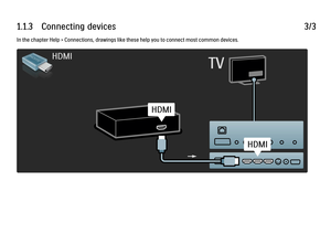 Page 231.1.3      Connecting  devices
3/3
In the chapter Help > Connections, drawings like these help you to connect most common devices.
 