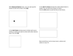 Page 248With Advanced Optionsopen, you can add specific
folders to the list to share. Click Add.
In the Add Folder window select a folder with music,
photos or videos you want to share with other devices
(your TV). Click OK. In the Add To Library
window the newly added folder is
shown. You can add more folders to share. 
Click the OK button to add the files to the library.
Now everything is set to enjoy music, photos and
videos on your TV.
1
 