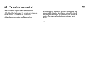 Page 3416.2      TV  and  remote  control
2/3
The TV does not respond to the remote control
• Check that the batteries of the remote control are not
empty or weak. Check their + / - orientation.
• Clean the remote control and TV sensor lens. • During start-up, which can take up to two minutes with
connected devices, the TV and some external devices do
not immediately respond to commands from the remote
control. The device is functioning normally and is not
broken.
. . .
 