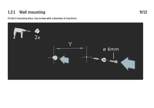 Page 361.2.1      Wall  mounting
9/12
Fix the 2 mounting discs. Use screws with a diameter of max 6mm.
 