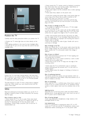 Page 12Position the  TV
Carefully  read  the   safety  precautions  before   you   position   the   TV.
•   Position   the   TV   where   light   does  not   shine   directly   on   the
screen.
•   Dim   lighting   conditions   in   the   room  for   best  Ambilight  effect.
•   Position   the   TV   up  to  25  cm  away  from  the   wall  for   the   best
Ambilight  effect.
Position   the   TV   at  the   ideal   viewing   distance.   Get   more   from
HD   TV   picture   or  any   picture   without...