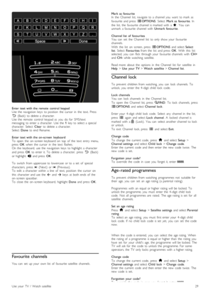 Page 29Enter  text  with  the  remote   control  keypad
Use  the   navigation   keys   to  position   the   cursor   in   the   text.  Press
È  (Back)   to  delete  a  character.
Use  the   remote   control   keypad  as   you   do   for   SMS/text
messaging   to  enter  a  character.   Use  the   1  key  to  select  a  special
character.   Select   Clear  to  delete  a  character.
Select   Done  to  end   Rename.
Enter  text  with  the  on -screen   keyboard
To   open   the   on -screen  keyboard  on   top   of...