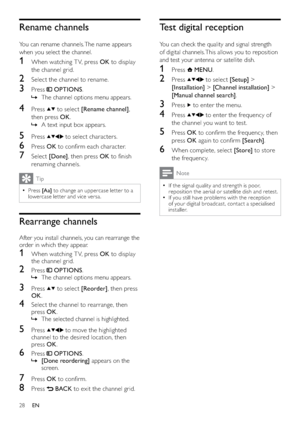 Page 3028
Test digital reception
You can check the quality and signal strength 
of digital channels. This allows you to reposition 
and test your antenna or satellite dish.
1 Press  MENU.
2 Press  to select [Setup] > 
[Installation] > [Channel installation] > 
[Manual channel search].
3 Press  to enter the menu.
4 Press  to enter the frequency of 
the channel you want to test.
5 Press OK to conﬁrm the frequency, then 
press OK again to conﬁrm [Search].
6  When complete, select [Store] to store 
the frequency....