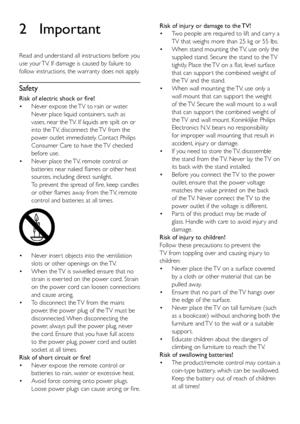 Page 94
Risk of injury or damage to the TV!
• Two people are required to lift and carr y a 
TV that weighs more than 25 kg or 55 lbs.
•  When stand mounting the TV, use only the 
supplied stand. Secure the stand to the TV 
tightly. Place the TV on a flat, level surface 
that can suppor t the combined weight of 
the TV and the stand.
•  When wall mounting the TV, use only a 
wall mount that can suppor t the weight 
of the TV. Secure the wall mount to a wall 
that can suppor t the combined weight of 
the TV and...