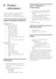Page 4540
Tuner / Reception / 
Transmission
• Antenna input: 75ohm coaxial (IEC75)
•  DVB: DVB Terrestrial, DVB-C*, DVB-T, 
MPEG4
•  TV system: DVB COFDM 2K/8K; PAL I, 
B/G, D/K; SECAM B/G, D/K, L/L’ 
•  Video playback: NTSC, SECAM, PAL
•  Tuner Bands: Hyperband, S-channel, UHF, 
VHF
*For selected models
Remote control
•  Type: PF01E11B
•  Batteries: 2 x AAA (LR03 type)
Power
• Mains power : 220-240V, 50-60Hz
•  Standby power : 
• For xxPFL5xx6: < 0.15 W
•  For xxPFL4xx6, xxPFL3xx6, and 
DesignLine Tilt: < 0.3...