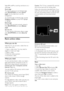 Page 24  
EN      24       
Select P+ and P- to scroll up and down on a 
web page. 
Zoom page 
To zoom in and out on an Internet page, press  OPTIONS and select [Zoom 
page]. Use the slider bar to set the 
enlargement. 
To scroll through an Internet page, use the Navigation buttons to jump from highlight 
to highlight. 
Reload page 
If a page does not load correctly, reload it.   Press  OPTIONS and select [Reload 
page]. 
Security info 
To view security information about a page, press  OPTIONS and select...