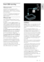 Page 27     
EN      27   
English
 Smart USB recording 
What you can do 
With this TV, you can pause a live TV 
broadcast from a digital channel. Connect a 
USB hard disk to your TV and you can pause 
the live broadcast. 
If your TV is connected to the Internet, you 
can also set a programmed recording of a 
digital broadcast. 
What you need 
Smart USB recording and Pause TV work 
only with digital TV channels (DVB broadcast 
or similar). 
To pause or record a digital broadcast, you 
need to connect a USB hard...