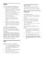 Page 60  
EN      60       
HDMI 
There are problems with HDMI devices: 
 Note that HDCP (High-bandwidth 
Digital Content Protection) support can 
delay the time taken for a TV to display 
content from a HDMI device. 
 If the TV does not recognise the HDMI 
device and no picture is displayed, 
switch the source from one device to 
another and back again. 
 If there are intermittent sound 
disruptions, make sure that output 
settings from the HDMI device are 
correct. 
 If you use an HDMI-to-DVI adapter or...