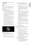 Page 7     
EN      7   
English
 Important 
Safety 
Read and understand all instructions before 
you use your TV. If damage is caused by 
failure to follow instructions, the warranty 
does not apply. 
Risk of electric shock or fire! 
 Never expose the TV to rain or water. 
Never place liquid containers, such as 
vases, near the TV. If liquids are spilt on 
or into the TV, disconnect the TV from 
the power outlet immediately. Contact 
Philips Consumer Care to have the TV 
checked before use. 
 Never insert...