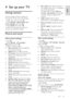 Page 37     
EN      37   
English
 4 Set up your TV 
Settings assistant 
Use the settings assistant to guide you 
through the picture and sound settings. 
1. While you watch TV, press . 2. Select [Setup] > [Quick picture and 
sound settings], then press OK. 
3. Select [Start], then press OK.   
4. Follow the onscreen instructions to 
choose your preferred settings. 
Picture and sound 
More picture settings 
1. Press . 2. Select [Setup] > [TV settings] > 
[Picture], then press OK. 
3. Select a setting to...