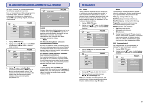 Page 2424
20ANALOOGPROGRAMMIDEAUTOMAATNEHÄÄLESTAMINE
SeemenüüvõimaldabTeilotsidaautomaatseltkõiki
Teiepiirkonnassaadaolevaidprogramme.
Enne,kuiTeseateteleviisorikõikianaloogprogramme
automaatseltotsima,veenduge,etteleviisoronanaloogreþiimil.Kuiteleviisorondigitaalreþiimil,
vajutagenuppu(Analoog/Digitaal),etsiseneda
analoogreþiimile.
/Otsingustväljumiseksvõikatkestamiseksenne,kuisee
onlõpuleviidud,vajutagenuppu.KuiTe
katkestateotsinguautomaatsesalvestamiseajal,siis...