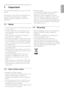 Page 5ENGLISH
Impor tant3
1Important
Read this user manual before you star t to use this
product.
Pay attention to this section and closely follow the
instructions. The warranty does not apply to
damage caused by not taking into account the
instructions.
1.1 Safety  
•T o avoid shor t circuit, do not expose the product
to rain or water.
•T o avoid a risk of fire or electric shock do not
place naked flame sources (e.g. lighted candles)
close to the TV.
• Leave a space of at least 10cm (4 inches) all
around the...