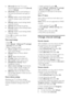 Page 22  
EN      22       
 [Personal]: Sets the TV to your 
personal preferences set in the [Sound] 
menus in [Setup]. 
 [Standard]: Adjusts sound settings to 
suit most environments and types of 
audio. 
 [News]: Applies sound settings ideally 
suited for spoken audio, such as the 
news.  
 [Movie]: Applies sound settings ideally 
suited for movies. 
 [Game]: Ideal settings for gaming. 
 [Drama]: Applies sound settings ideally 
suited for drama. 
 [Sports]: Applies sound settings ideally 
suited for...