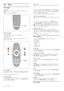 Page 353.6Text
Text pages
Open  Text
To   access   Text   while   you   are   watching   TV   channels,  press
TEXT .
To   close  Text,   press   TEXT  again.
Select  a  Text   page
To   select  a  page  …
•   Enter  the   page  number  with   the   number  keys.
•   Press   W  or  X
•   Press   u  or  v.
•   Press   a  colour  key  to  select  a  colour-coded   subject  at  the
bottom  of   the   screen.
Text   sub -pages
A   Text   page  number  can   hold  several   subpages.  The  subpage
numbers  are...