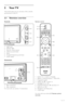 Page 62Your TV
This section gives you an over view of the controls
and functions of this TV.
2.1 Television overview
Controls
1LightGuide
2 Indicator light
3 Remote control sensor 
4V olume up and down
5 Menu
6 Program/Channel up and down
7P ower switch
Connectors
1 Back connectors
2 Side connectors
For more info see section 7 Connections. Remote control
1
Switch On or switch to Standby
2W atch a connected device - DVD, VCR ...
3 Programme guide
4V olume up  + or down  -
5 Ambilight On or Off
6 Program/Channel...