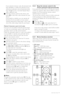 Page 16If you entered a known code, all universal mode
keys will blink to confirm the selection. If you
entered an unknown code, all universal mode
k eys will light up for 2 seconds. Repeat Step 2
with a different code.
Ò Point the remote control at the device, and
press  Bto test if the code is known for your
device.
If successful tr y whether you can operate all
functions. If not successful, or if you cannot
operate all functions, repeat Step 1 and 2 with
one of the other setup codes for your brand.
Method 3:...