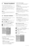 Page 32Channel installation
6Channel installation
The first time you turned on your TV 
•you have selected the language of the TV menus
and the countr y where you are located
• all the available TV Channels have been installed.
This chapter provides instructions on how to
reinstall channels as well as other useful channel
installation features.
r Note :
Re-installation will modify the All channels list and
new added channels will not be added to any
favourite list.
6.1 Automatic installation
This section...