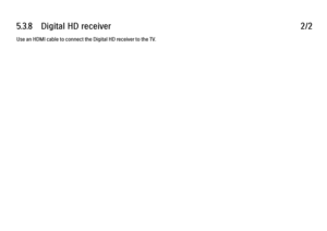 Page 2175.3.8      Digital  HD  receiver
2/2
Use an HDMI cable to connect the Digital HD receiver to the TV. 