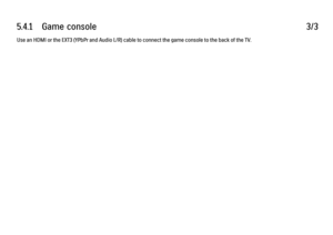 Page 2205.4.1      Game  console
3/3
Use an HDMI or the EXT3 (YPbPr and Audio L/R) cable to connect the game console to the back of the TV. 