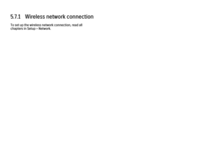 Page 2365.7.1   Wireless network connection
To set up the wireless network connection, read all
chapters in Setup > Network. 