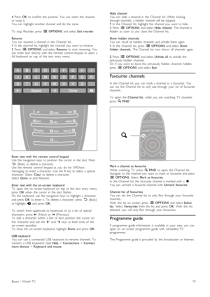 Page 194  Press  OK  to  confirm  the   position.  You   can   insert   the   channelor  swap  it.You   can   highlight  another  channel  and  do   the   same.
To   stop   Reorder,  press  r  OPTIONS  and  select Exit  reorder.
RenameYou   can  rename  a  channel  in   the   Channel   list.1  In   the   channel  list,  highlight  the   channel  you   want   to  rename.
2  Press  r  OPTIONS  and  select Rename  to  start   renaming.   Youcan   enter  text   directly   with   the   remote   control   keypad  or...